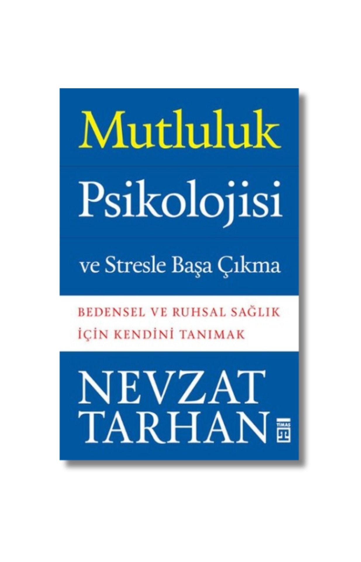 Mutluluk Psikolojisi ve Stresle Başa Çıkma - Nevzat Tarhan