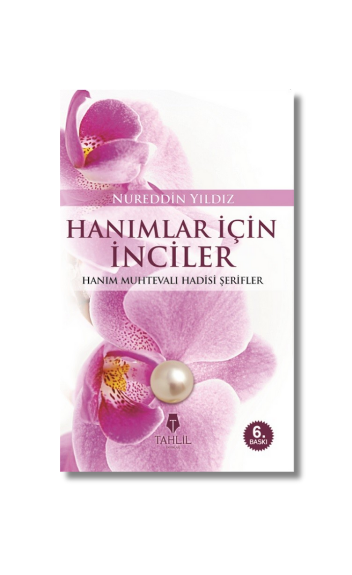 Hanımlar İçin İnciler: Hanım Muhtevalı Hadisi Şerifler - Nureddin Yıldız