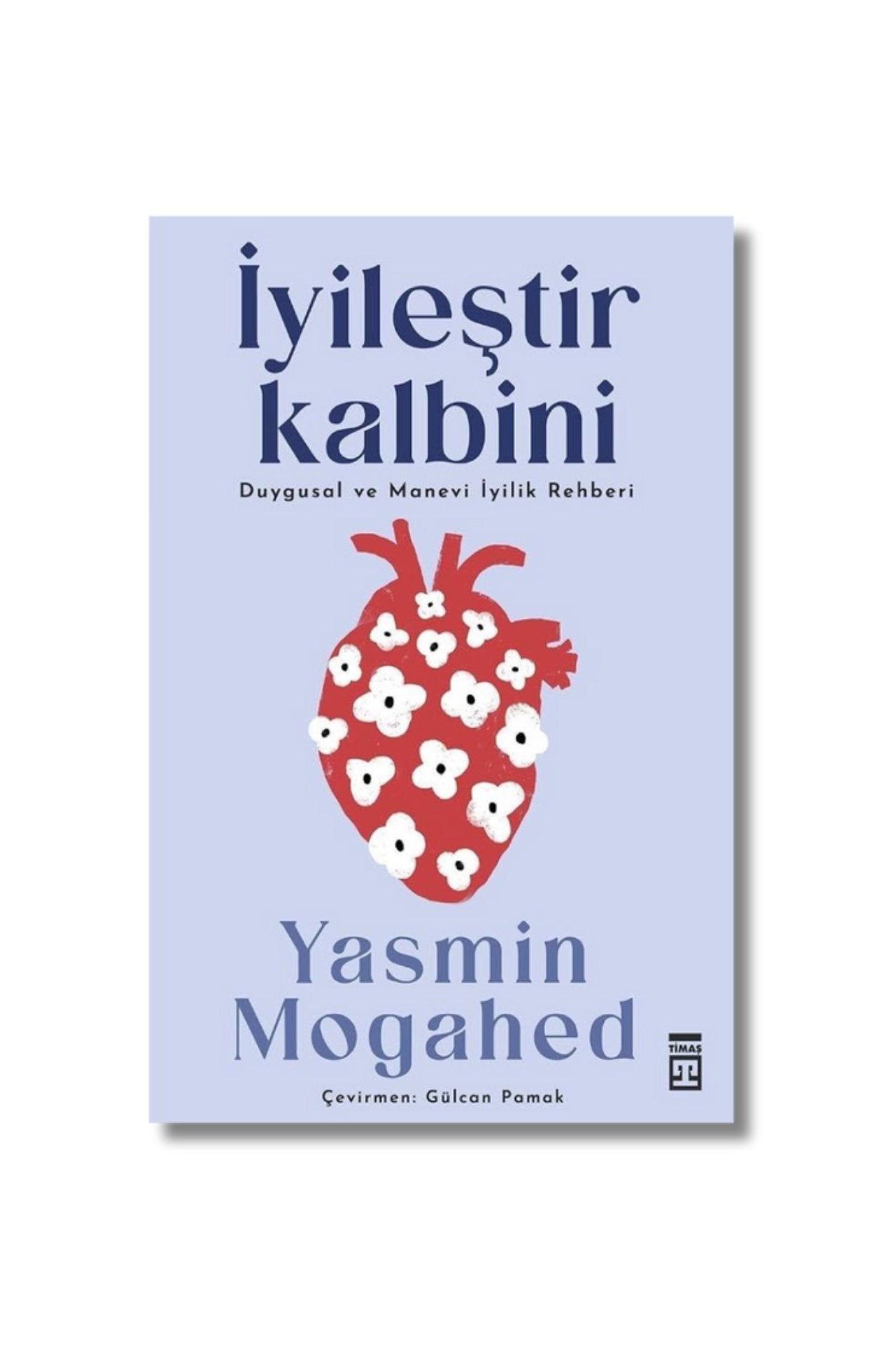 İyileştir Kalbini: Duygusal ve Manevi İyilik Rehberi - Yasmin Mogahed