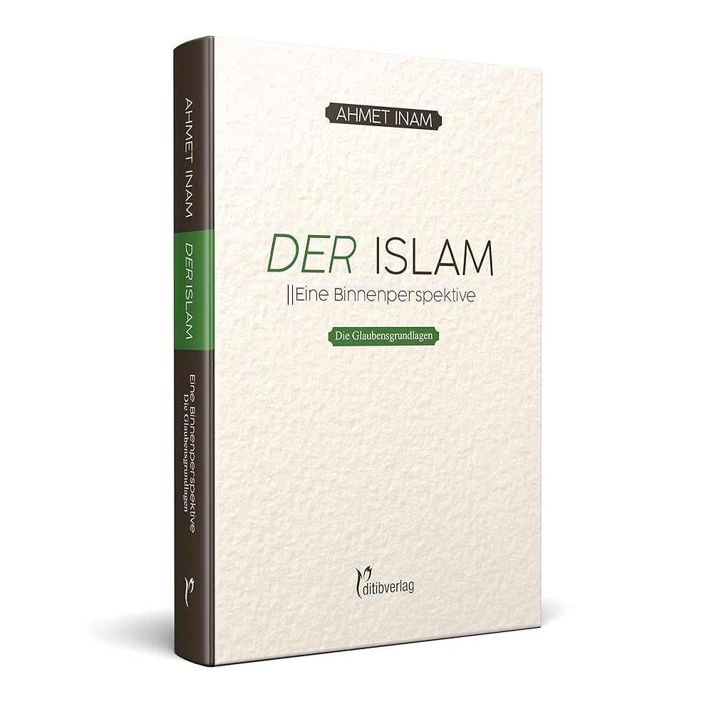 DER ISLAM: Eine Binnenperspektive - Teil 1: Die Glaubensgrundlagen - 9783946689621
