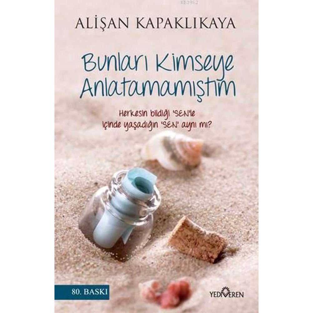 Bunları Kimseye Anlatamamıştım: Herkesin bildiği 'SEN'le içinde yaşadığın 'SEN' aynı mı? (Turkish Edition) - 9786055011697