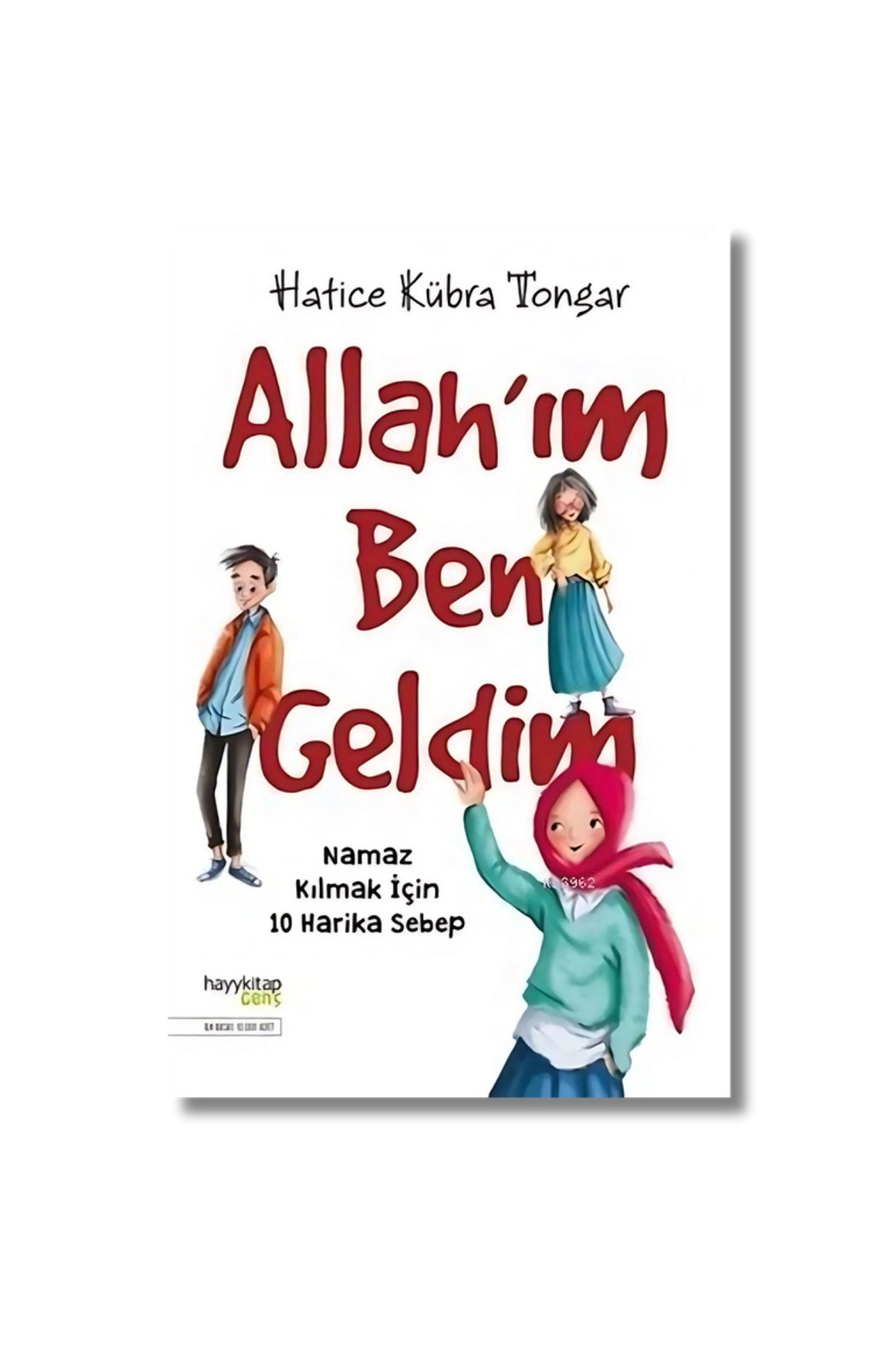 Allah’ım Ben Geldim: Namaz Kılmak İçin 10 Harika Sebep cover image