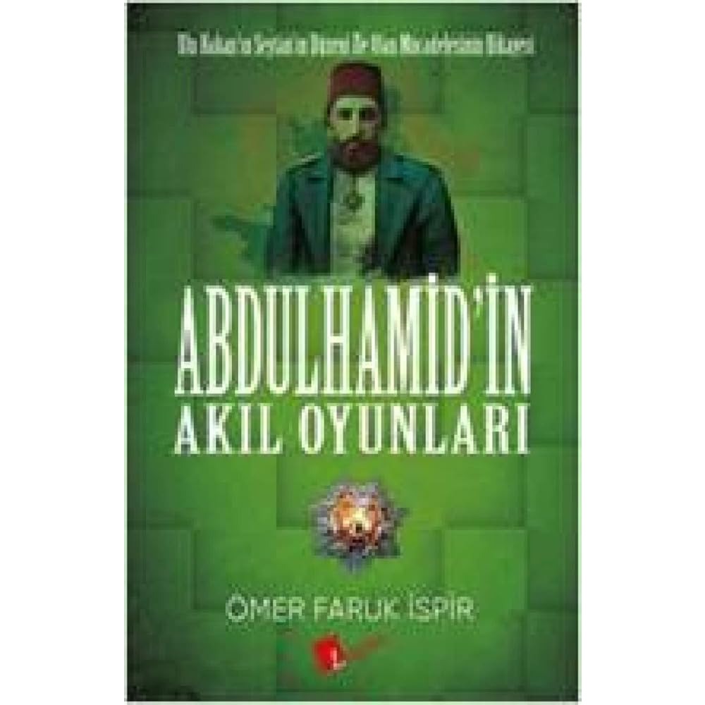 Abdülhamid'in Akıl Oyunları (Turkish Edition) - 9786058158313