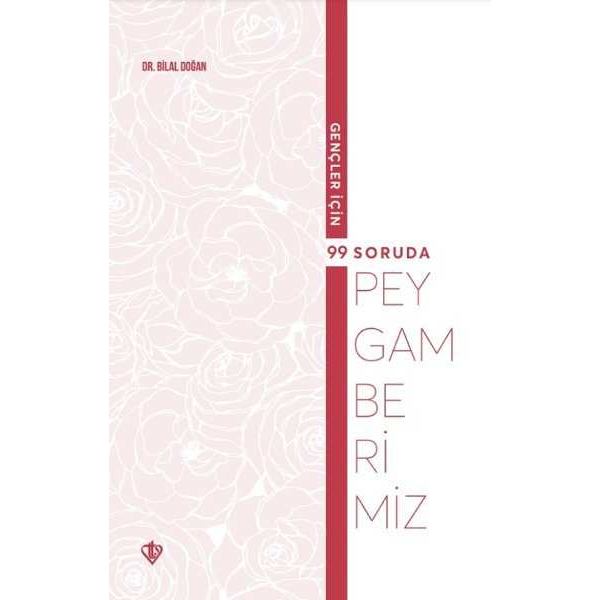 Gençler İçin 99 Soruda Peygamberimiz - 9786254281013