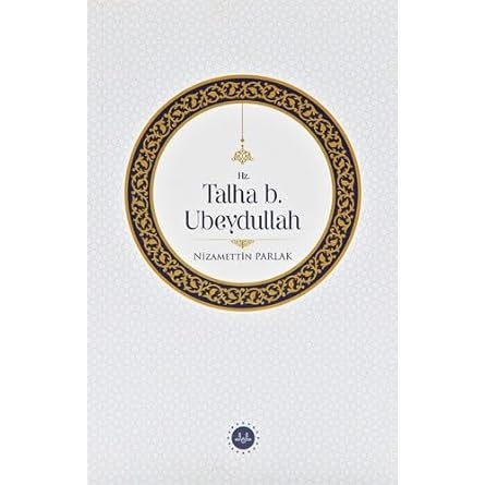 Hz. Talha b. Ubeydullah - 9786254352065