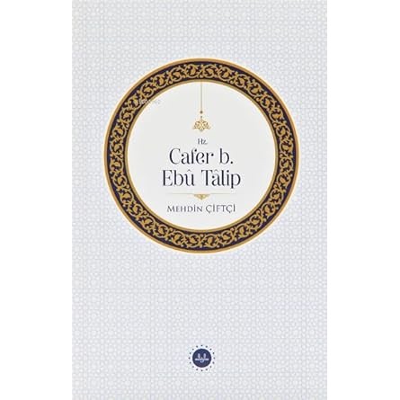 Hz. Cafer b. Ebu Talip - 9786254352102
