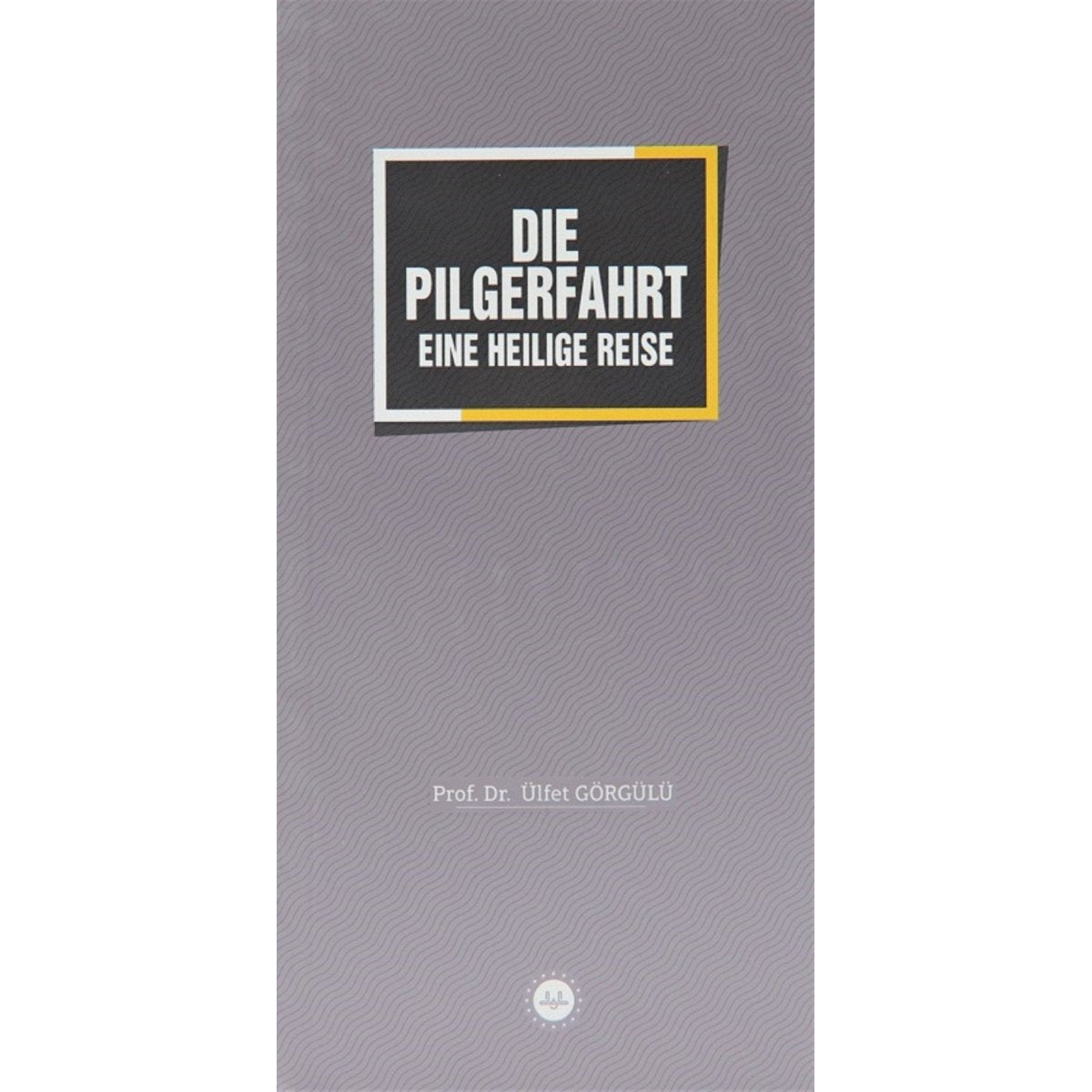 Die Pilgerfahrt Eine Heilige Reise - 9786254353888