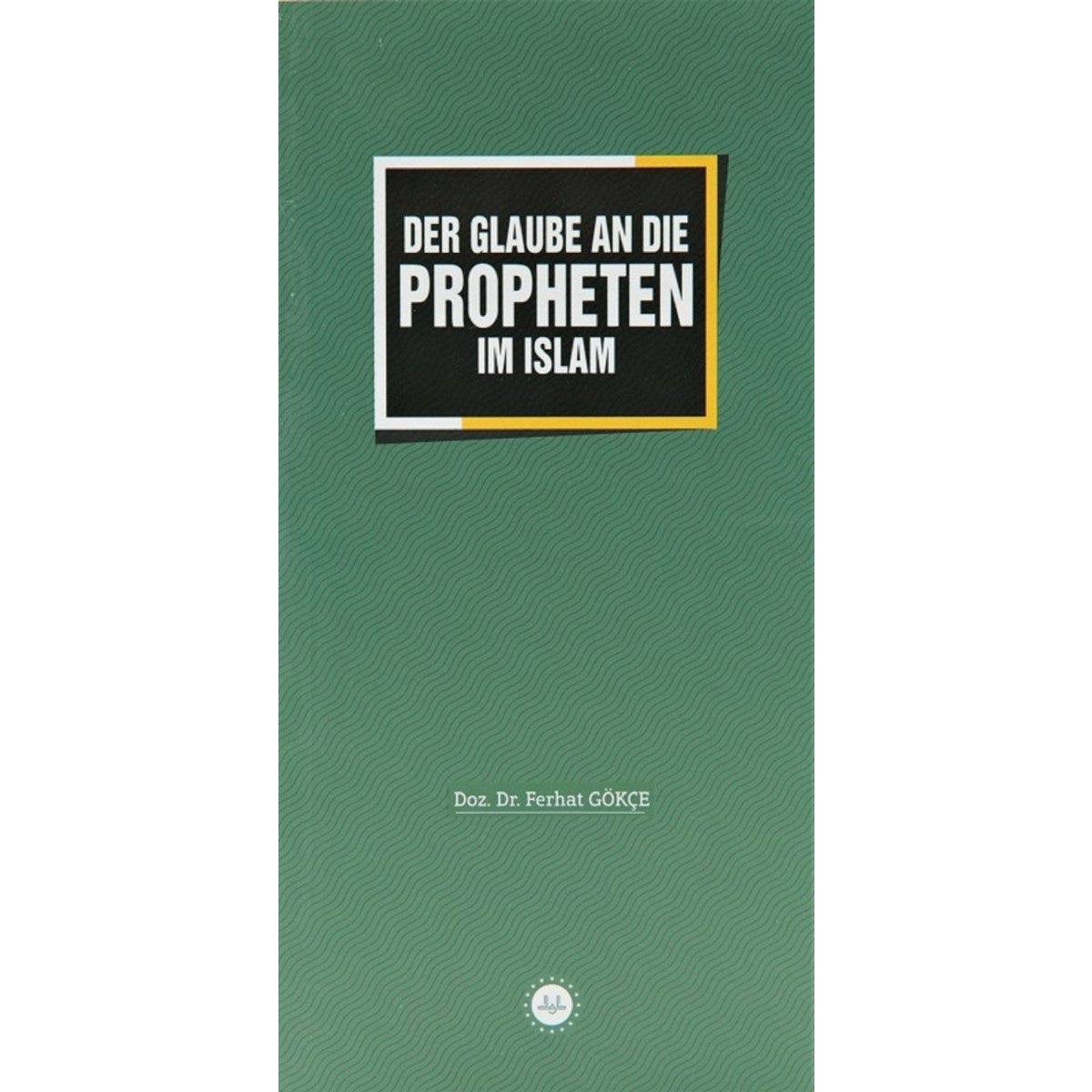 Der Glaube An Die Propheten Im Islam - 9786254353925