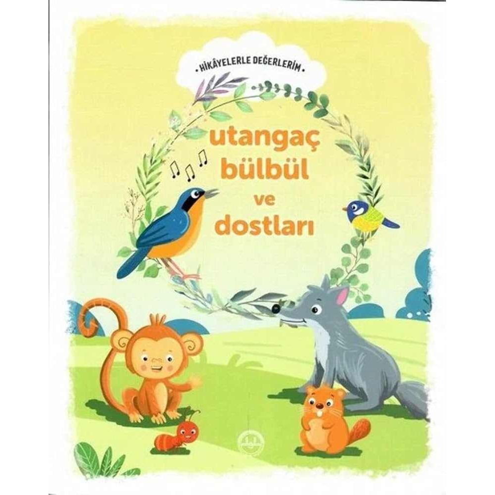 Hikayelerle Değerlerim Utangaç Bülbül Ve Dostları - 9786257137447