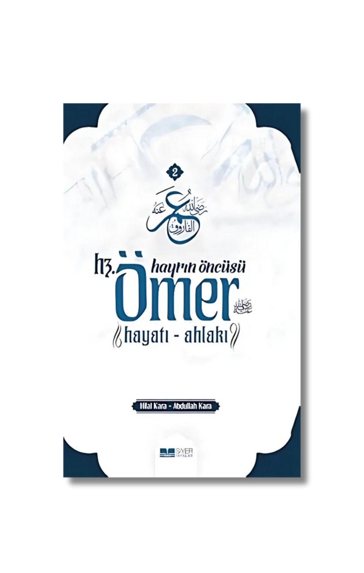 Hayrin Öncüsü Hz. Ömer ;Hayati- Ahlaki cover image