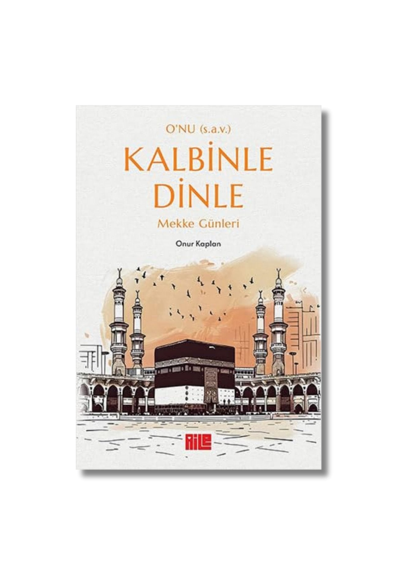 O'nu (s.a.v.) Kalbinle Dinle - Mekke Günleri cover image