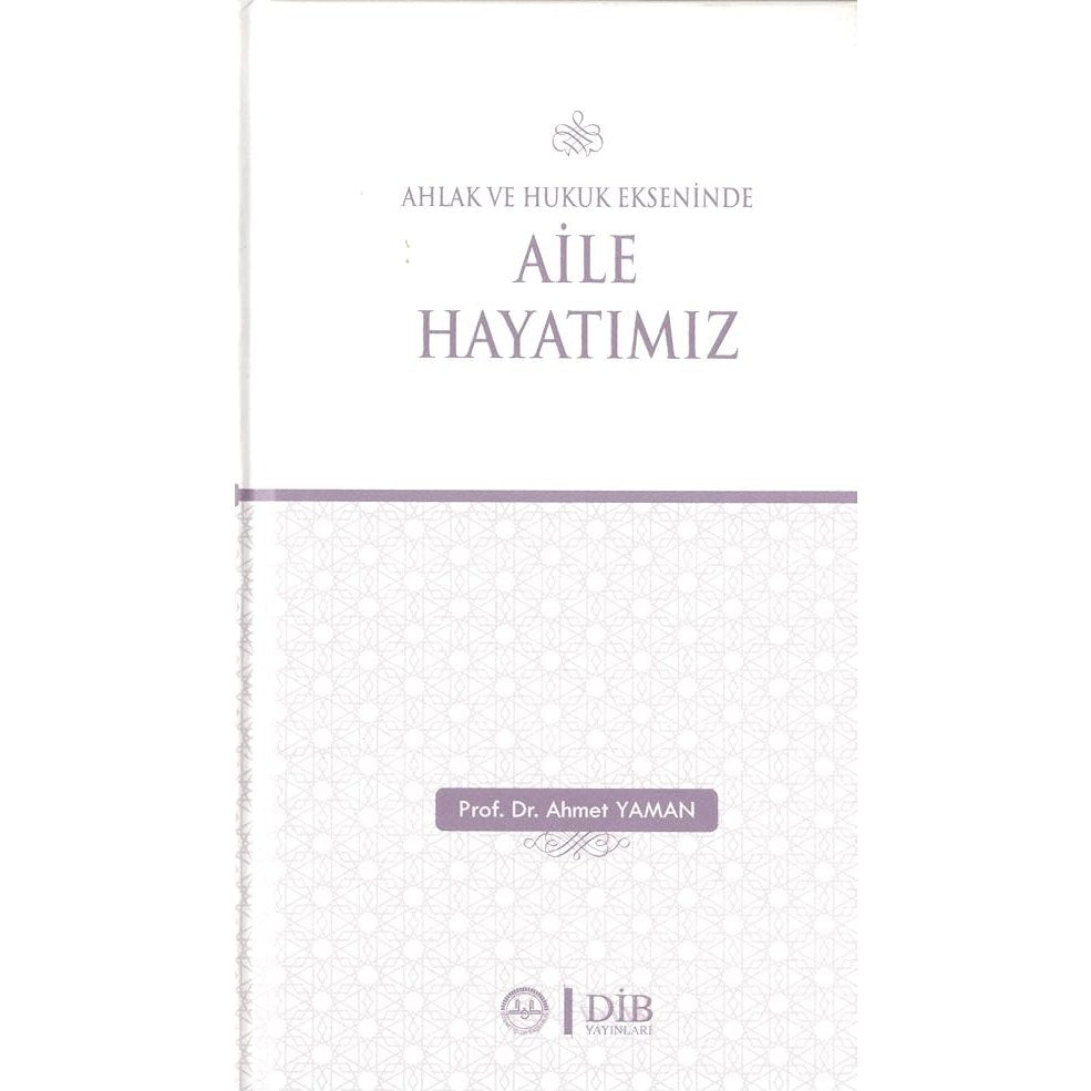 Ahlak ve Hukuk Ekseninde Aile Hayatımız - 9789751963680