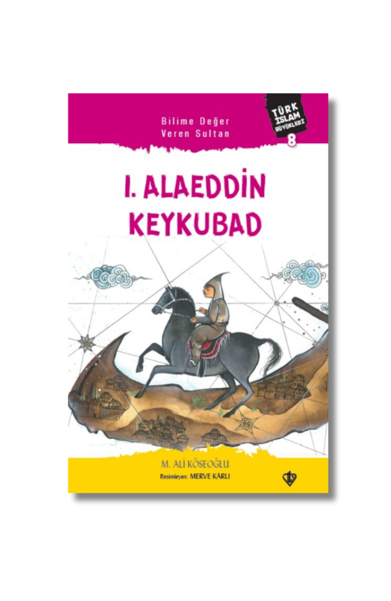Bilime Değer Veren Sultan 1.Alaeddin Keykubat Türk İslam Büyükleri 8