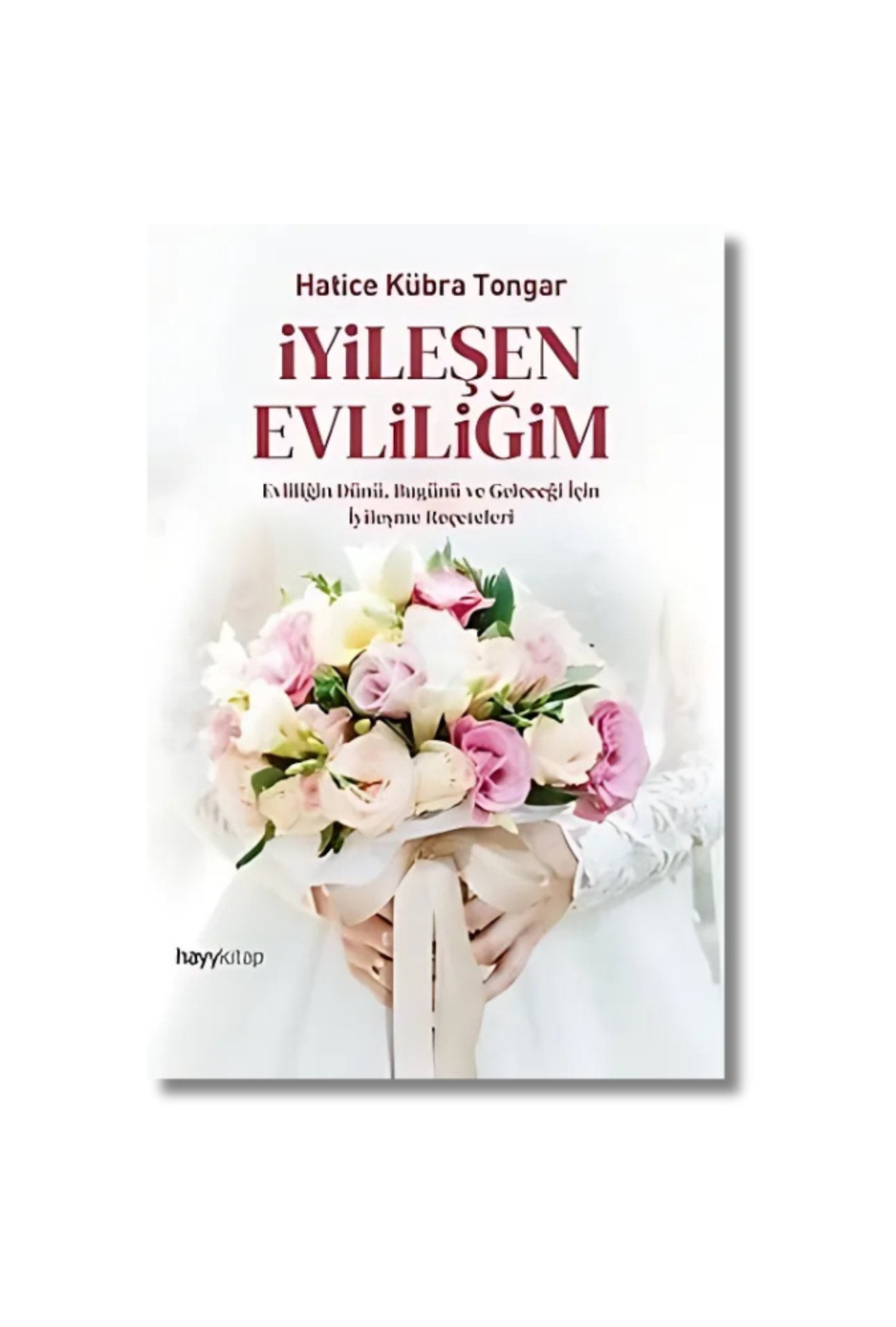 İyileşen Evliliğim - Hatice Kübra Tongar