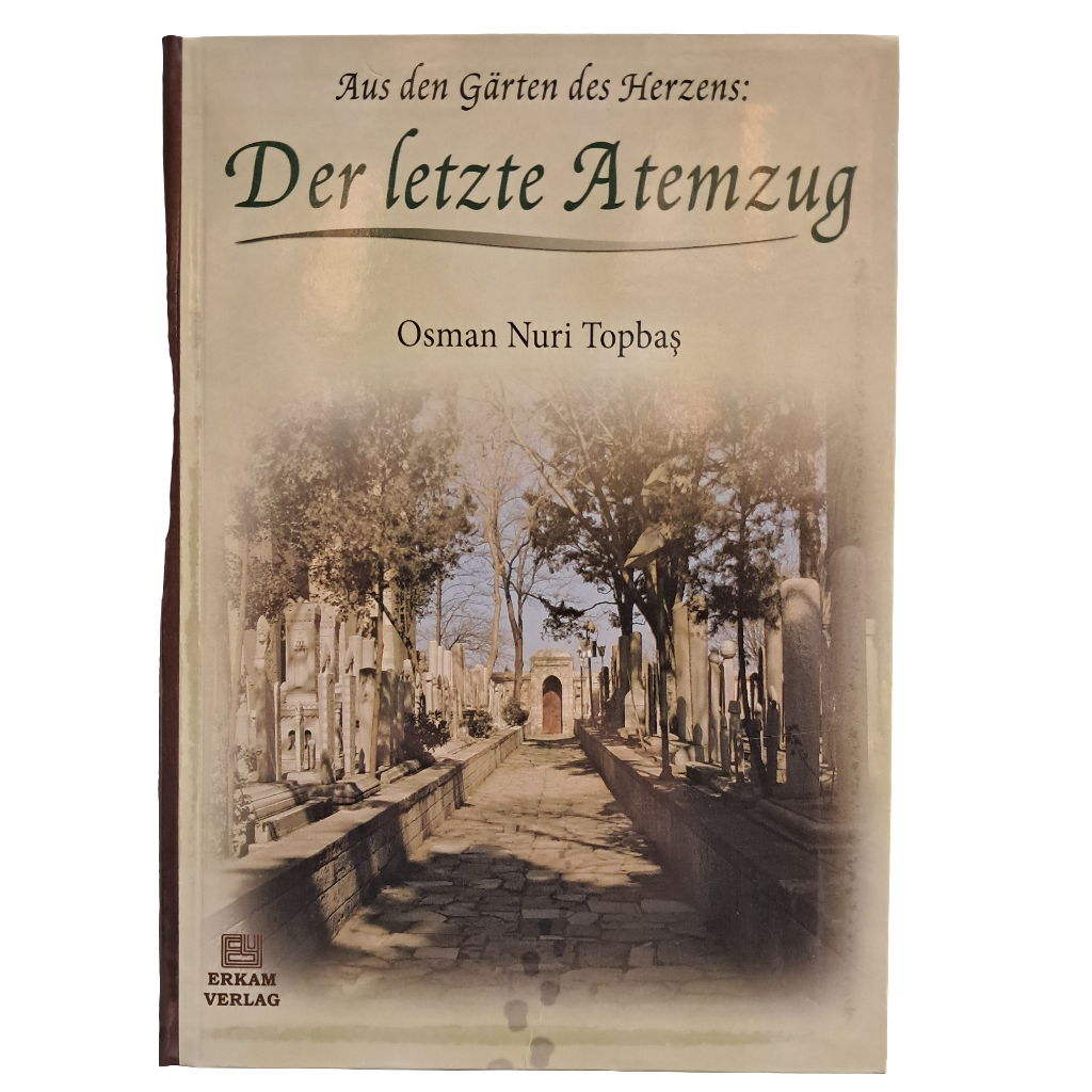 Aus den Gärten des Herzens: Der Letzte Atemzug - Osman Nuri Topbaş