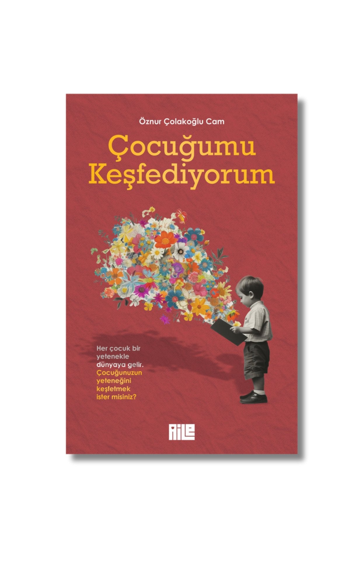 Çocuğumu Keşfediyorum - Öznur Çolakoğlu Cam