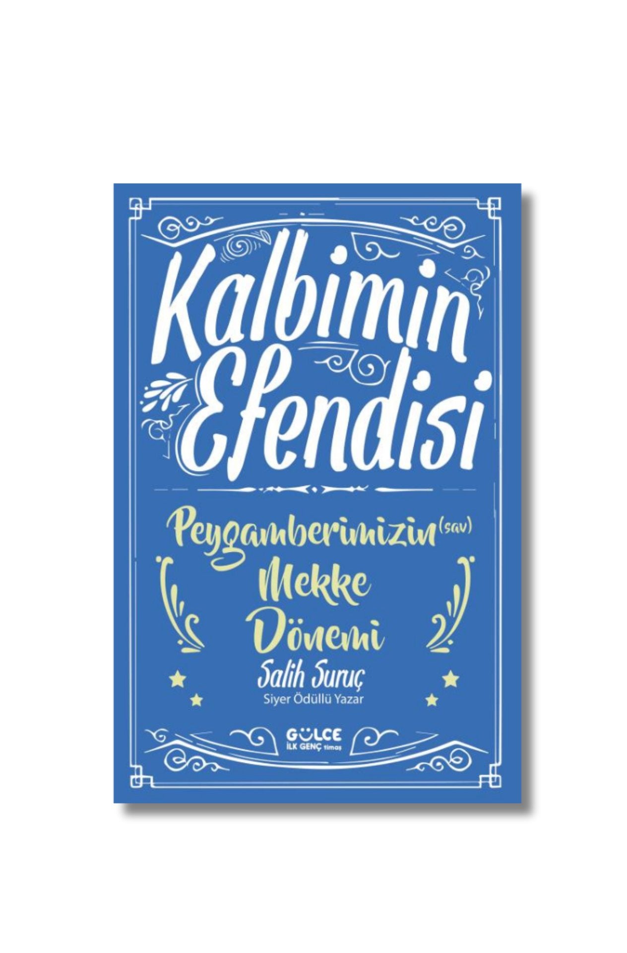 Kalbimin Efendisi - Peygamberimizin Mekke Dönemi - Salih Suruç