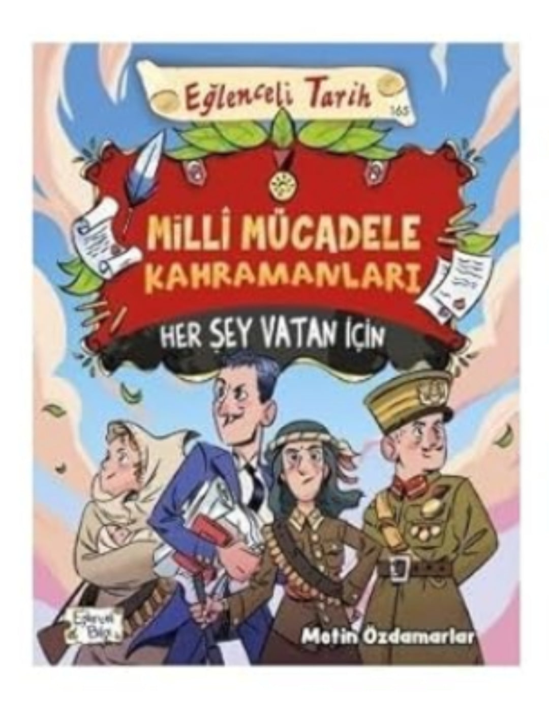 Milli Mücadele Kahramanları - Her Şey Vatan İçin - Metin Özdamarlar
