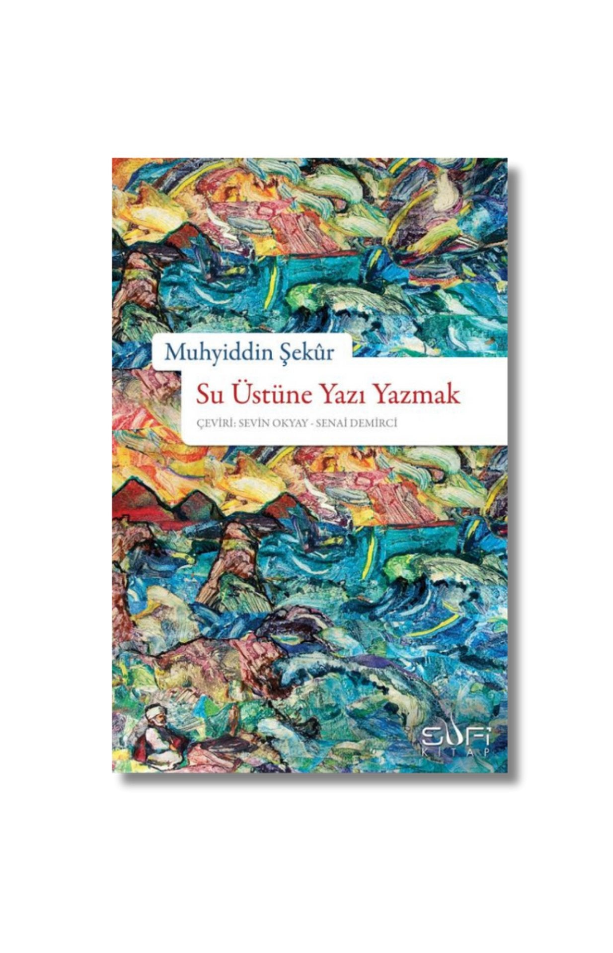 Su Üstüne Yazı Yazmak - Muhyiddin Şekûr