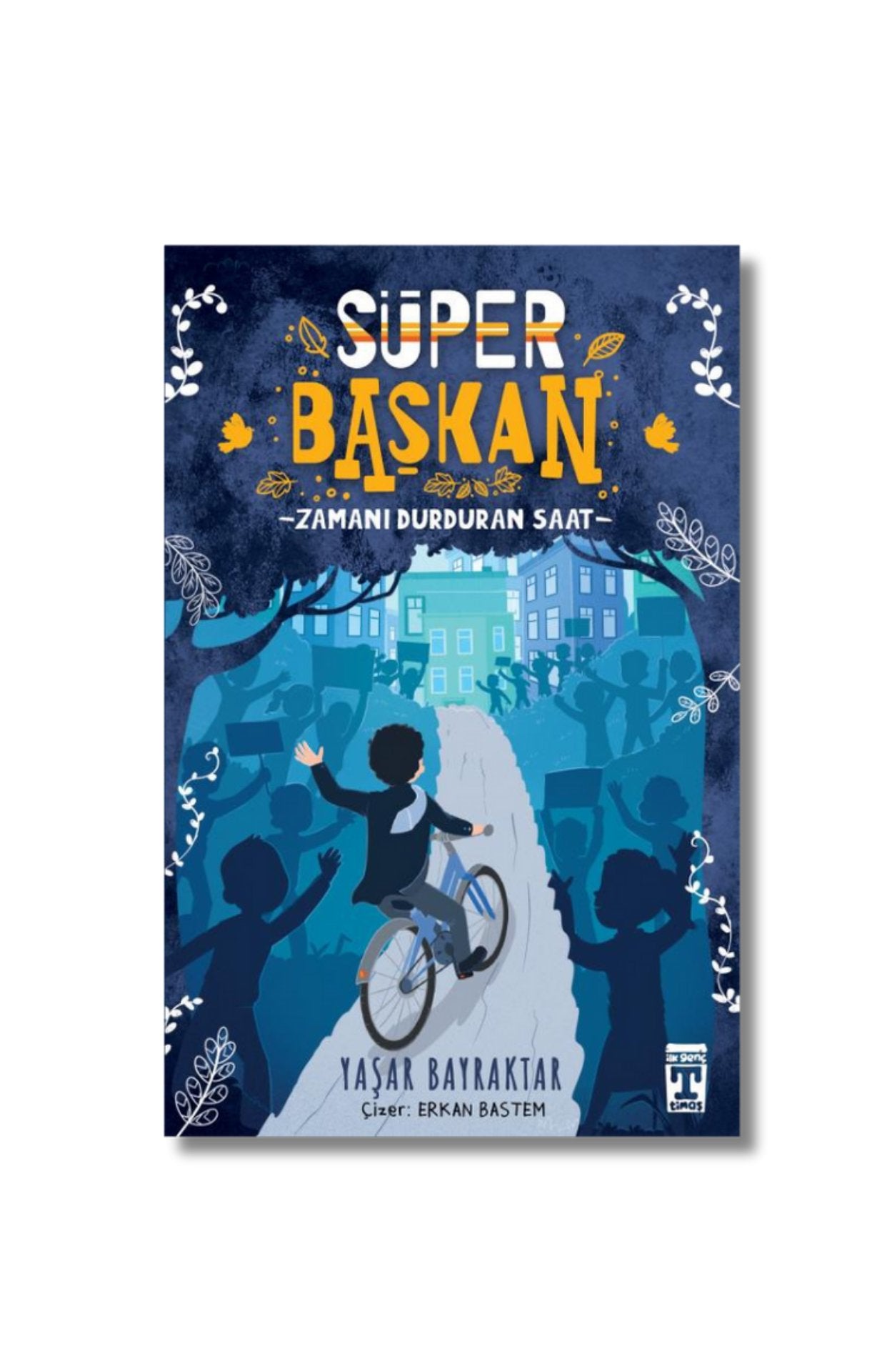 Süper Başkan: Zamanı Durduran Saat - Yaşar Bayraktar