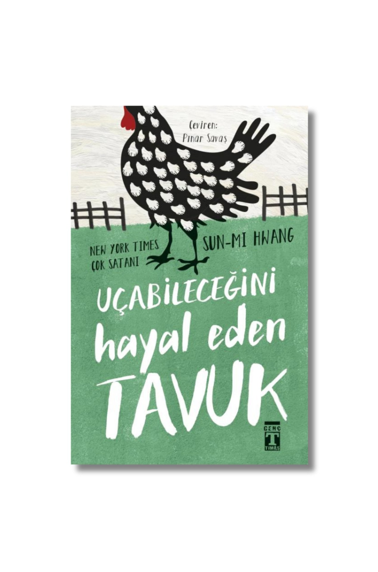 Uçabileceğini Hayal Eden Tavuk - Sun-Mi Hwang