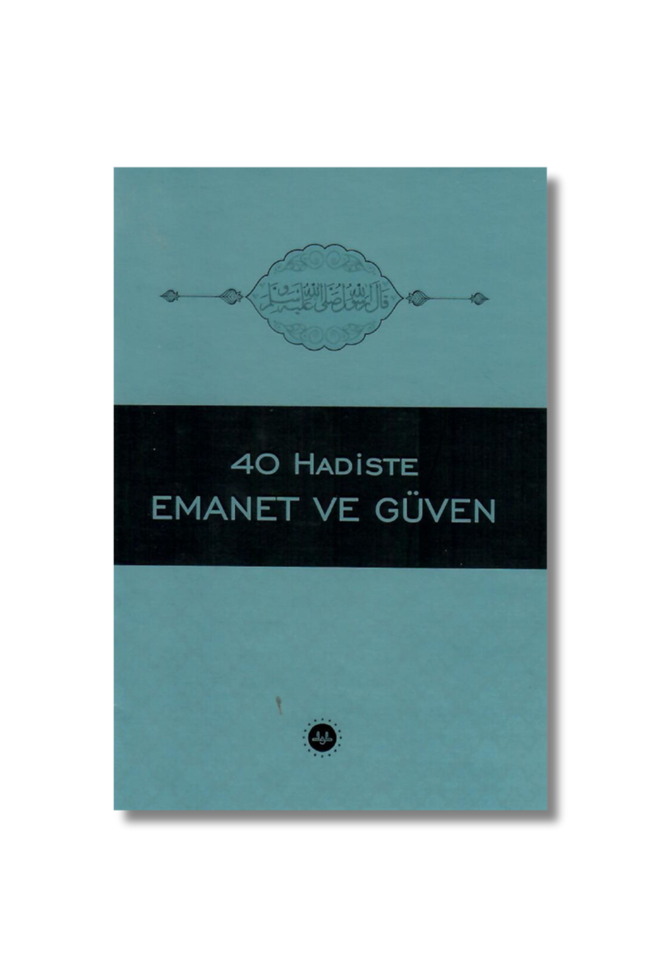 40 Hadiste Emanet ve Güven