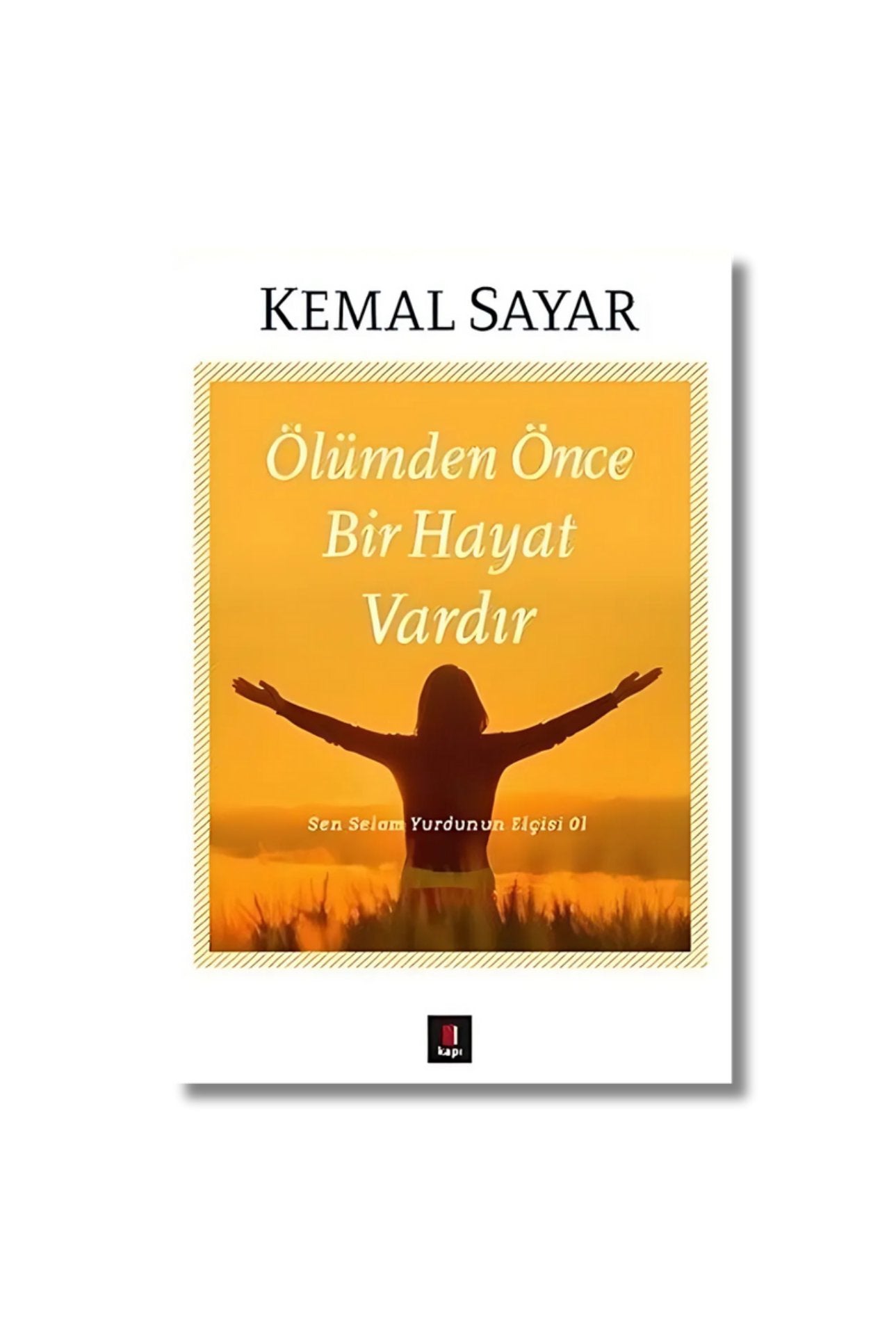 Ölümden Önce Bir Hayat Vardır - Kemal Sayar