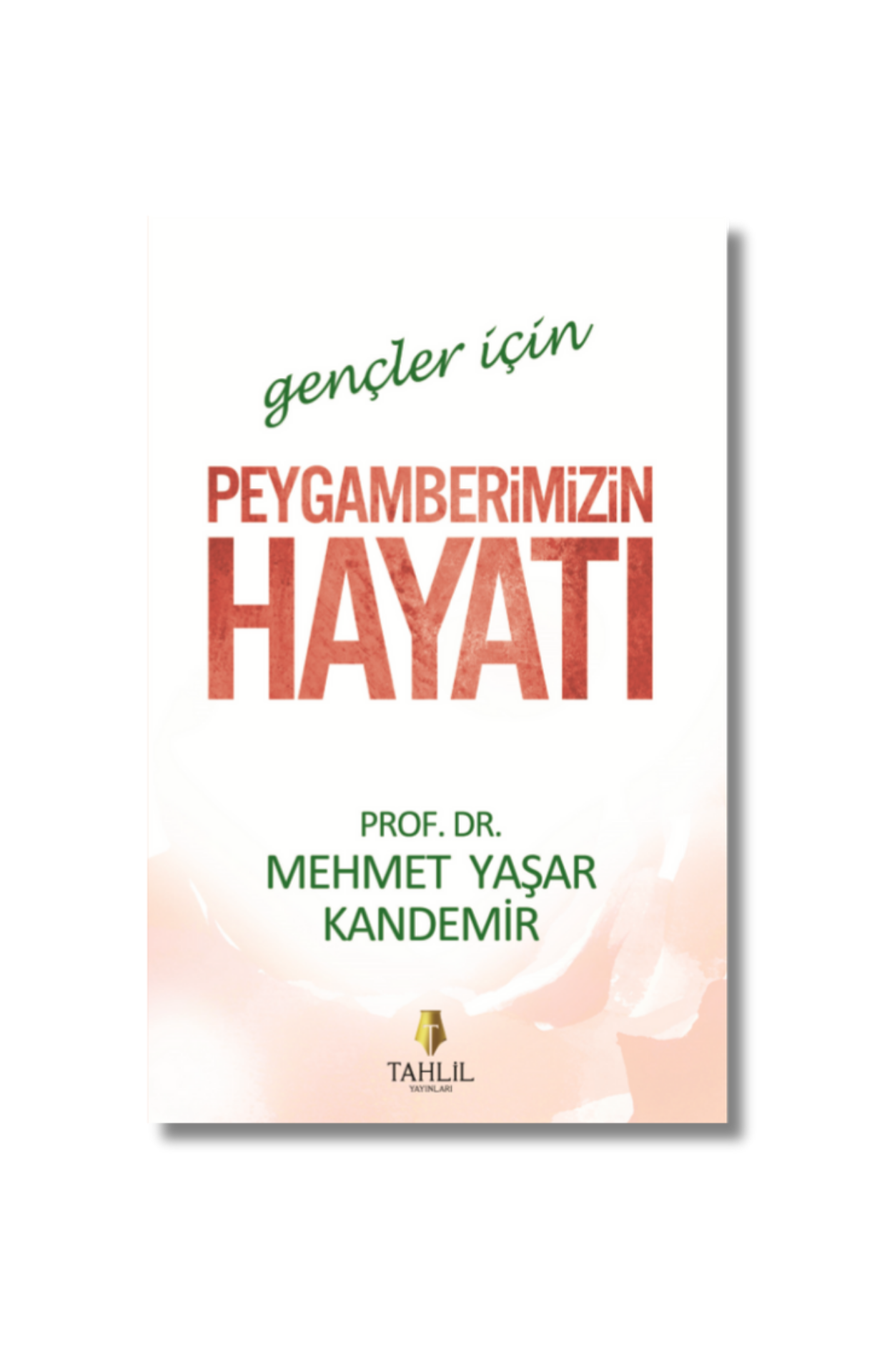 Peygamberimizin Hayatı: Gençler İçin - Mehmet Yaşar Kandemir