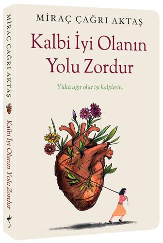 Kalbi İyi Olanın Yolu Zordur
