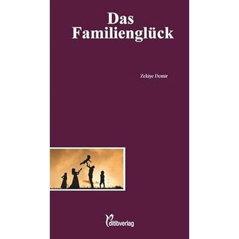 Das Familienglück (Unsere Probleme, unsere Verantwortung) - 9783946689294