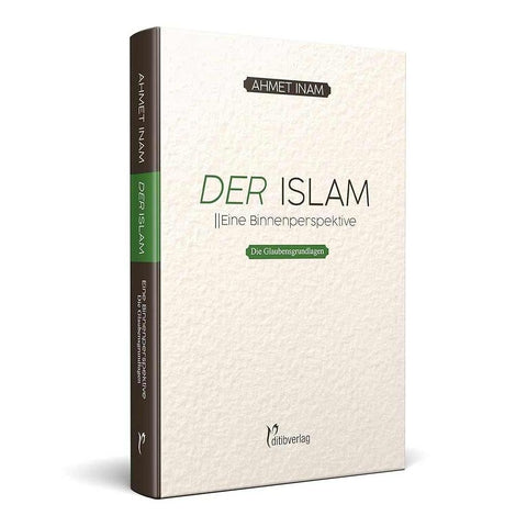 DER ISLAM: Eine Binnenperspektive - Teil 1: Die Glaubensgrundlagen - 9783946689621