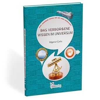 Das verborgene Wissen im Universum: Meine wunderbare Religion, eine Welt voller Wissenschaft - 9783946689829