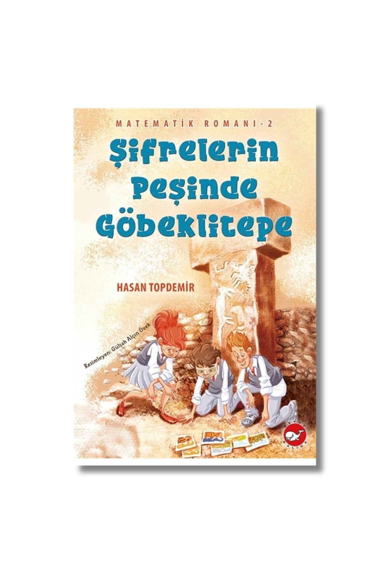 Sifrelerin Pesinde Göbeklitepe - Matematik Romani 2 cover image