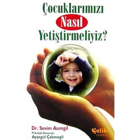 Cocuklarimizi Nasil Yetistirmeliyiz? - 9786055822750