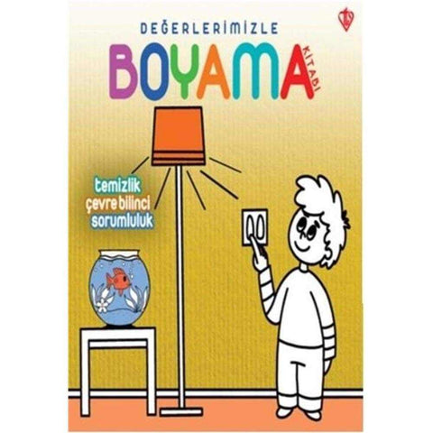 Degerlerimizle Boyama Kitabi / Temizlik, cevre Bilinci, Sorumluluk - 9786057580061