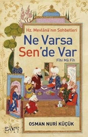 Ne Varsa Sen'de Var - Hz. Mevlana'nin Sohbetleri cover image