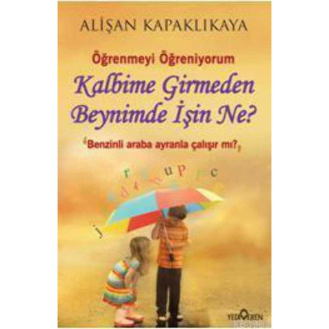 Kalbime Girmeden Beynimde Isin Ne? - 9786059780179