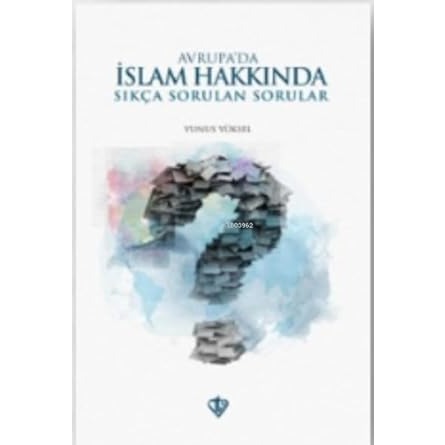 Avrupa'da Islam Hakkinda Sikça Sorulan Sorular - 9786254280511