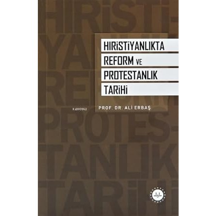 Hıristiyanlıkta Reform ve Protestanlık Tarihi - 9786254352256