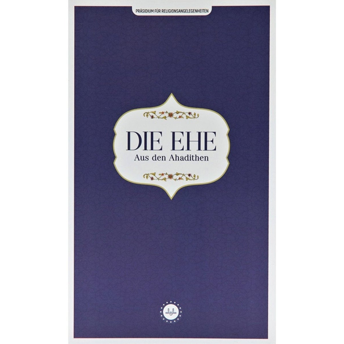 Die Ehe Aus Den Ahadithen - 9786254352355