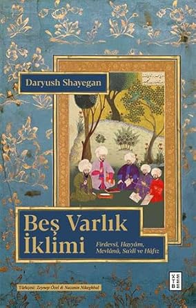 Beş Varlık İklimi / Firdevsi, Hayyam, Mevlana, Sa’di ve Hafız cover image