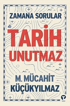 Tarih Unutmaz - Zamana Sorular cover image