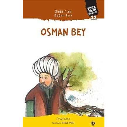 Söğütten Doğan Işık Osman Bey Türk İslam Büyükleri 12 - 9786258023084