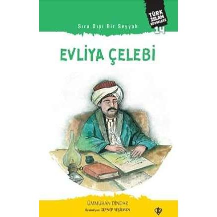 Sıra Dışı Bir Seyyah Evliya Çelebi Türk İslam Büyükleri 14 - 9786258023169