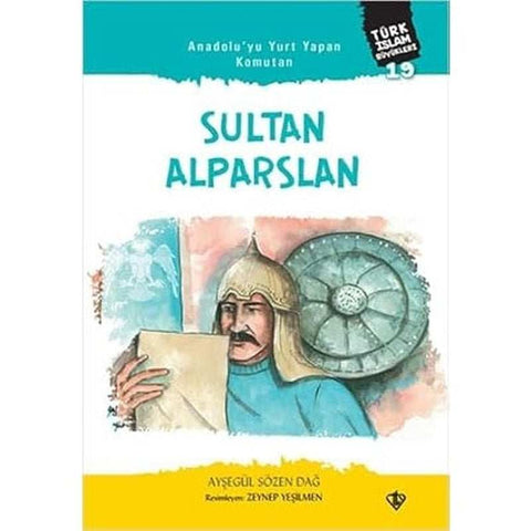 Anadoluyu Yurt Yapan Komutan Sultan Alparslan Türk İslam Büyükleri 19 - 9786258023565