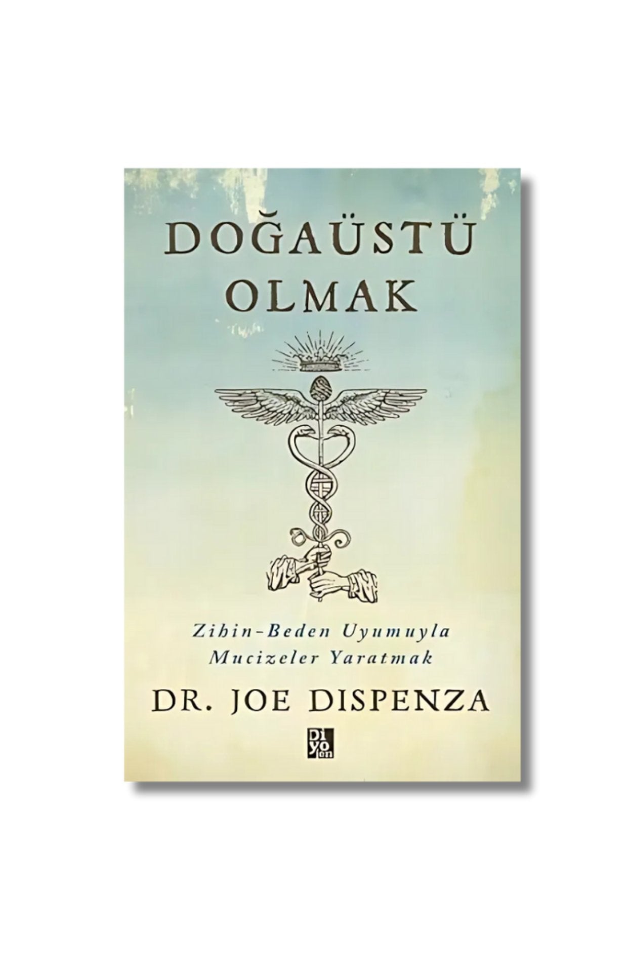 Doğaüstü Olmak - Zihin - Beden Uyumuyla Mucizeler Yaratmak cover image