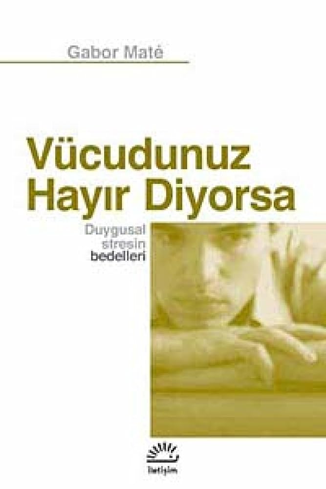 Vucudunuz Hayir Diyorsa Duygusal Stresin Bedelleri cover image