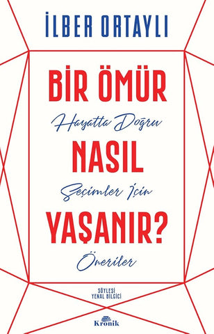 Bir Ömür Nasıl Yaşanır?: Hayatta Doğru Seçimler İçin Öneriler (Turkish Edition) cover image