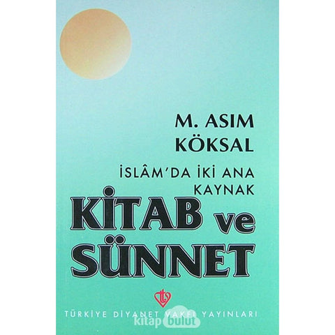 Islam'da Iki Ana Kaynak Kitab ve Sunnet - 9789753891400