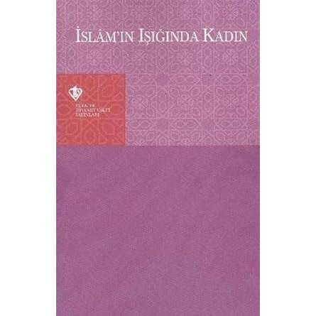 İslâm'ın ışığında kadın: TDV Kadın Kolları konferans ve panelleri, 1996 - 97 (Sempozyumlar - paneller serisi) (Turkish Edition) - 9789753893336